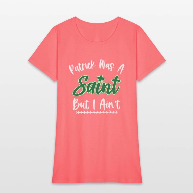 Patrick Was A Saint But I Ain'T St Patric