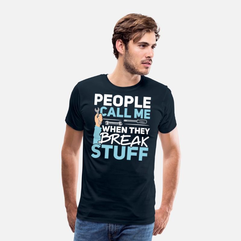 People Call Me When They Break Stuff Mechanic