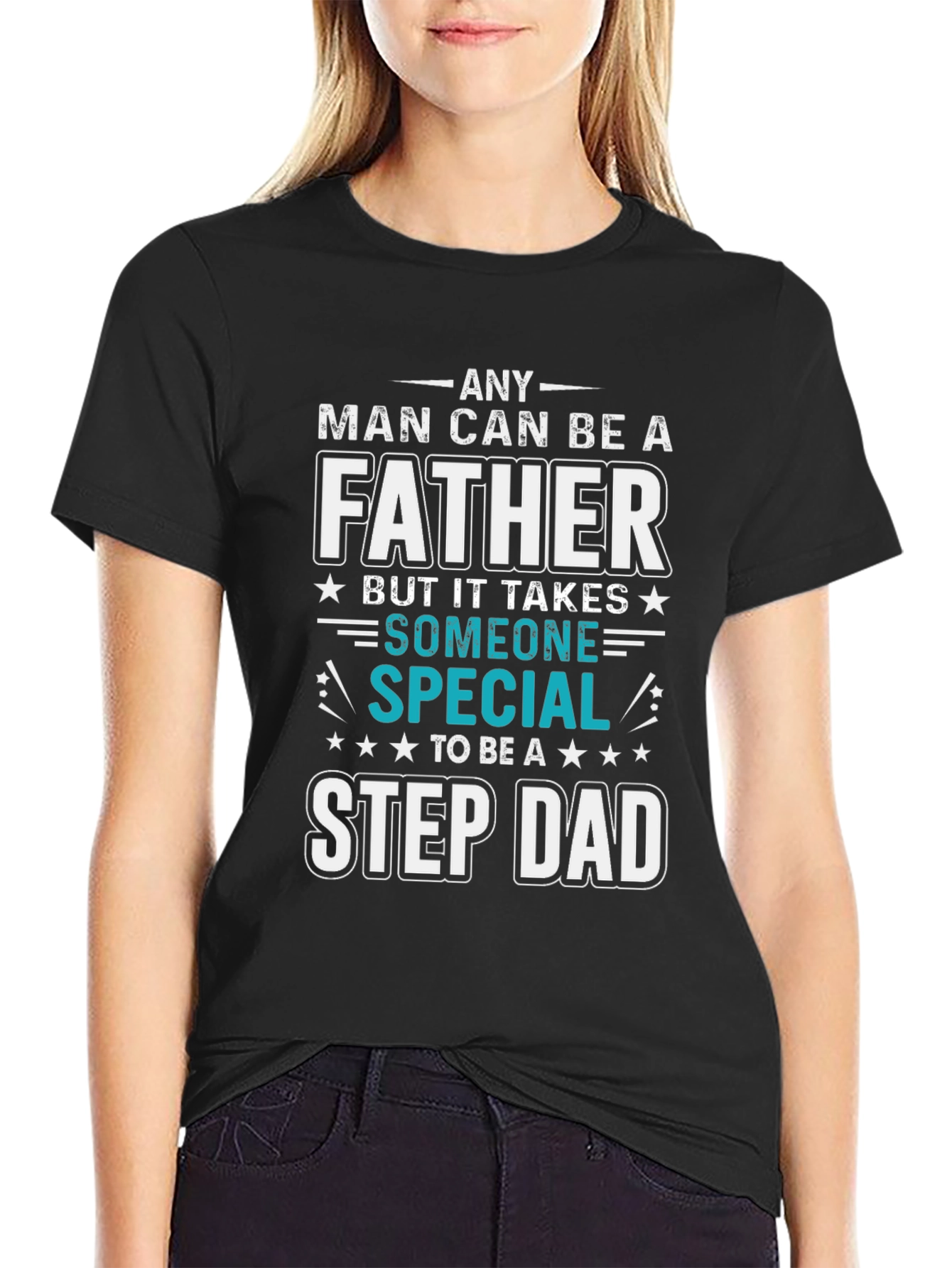 Any Man Can Be A Father Step Dad T-Shirt