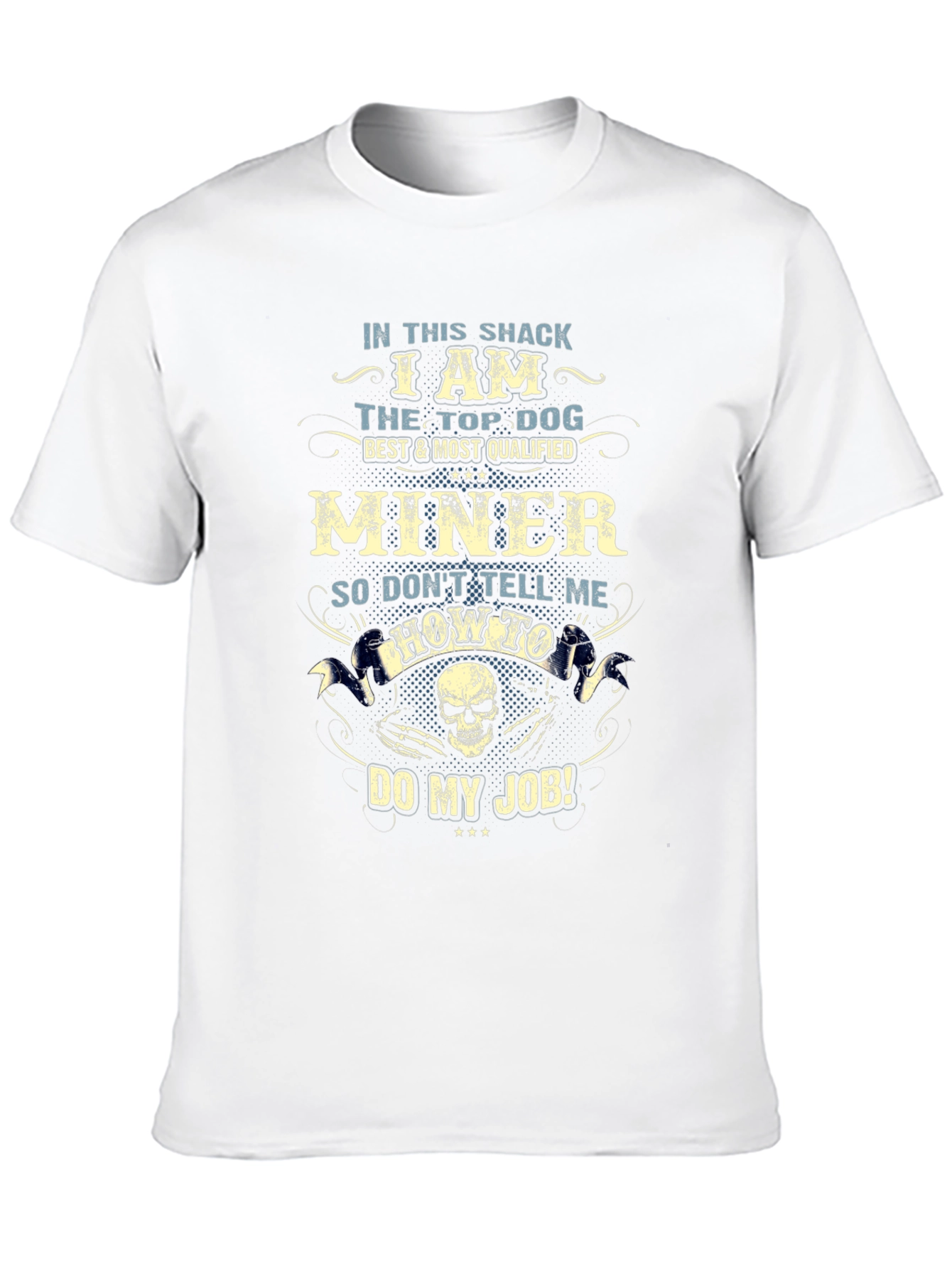 Miner T-Shirt: Top Dog Best & Most Qualified