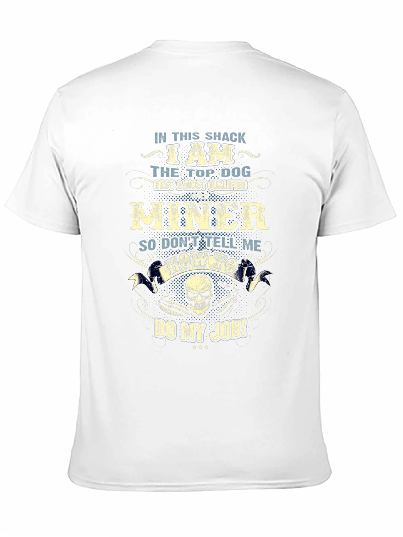 Miner T-Shirt: Top Dog Best & Most Qualified