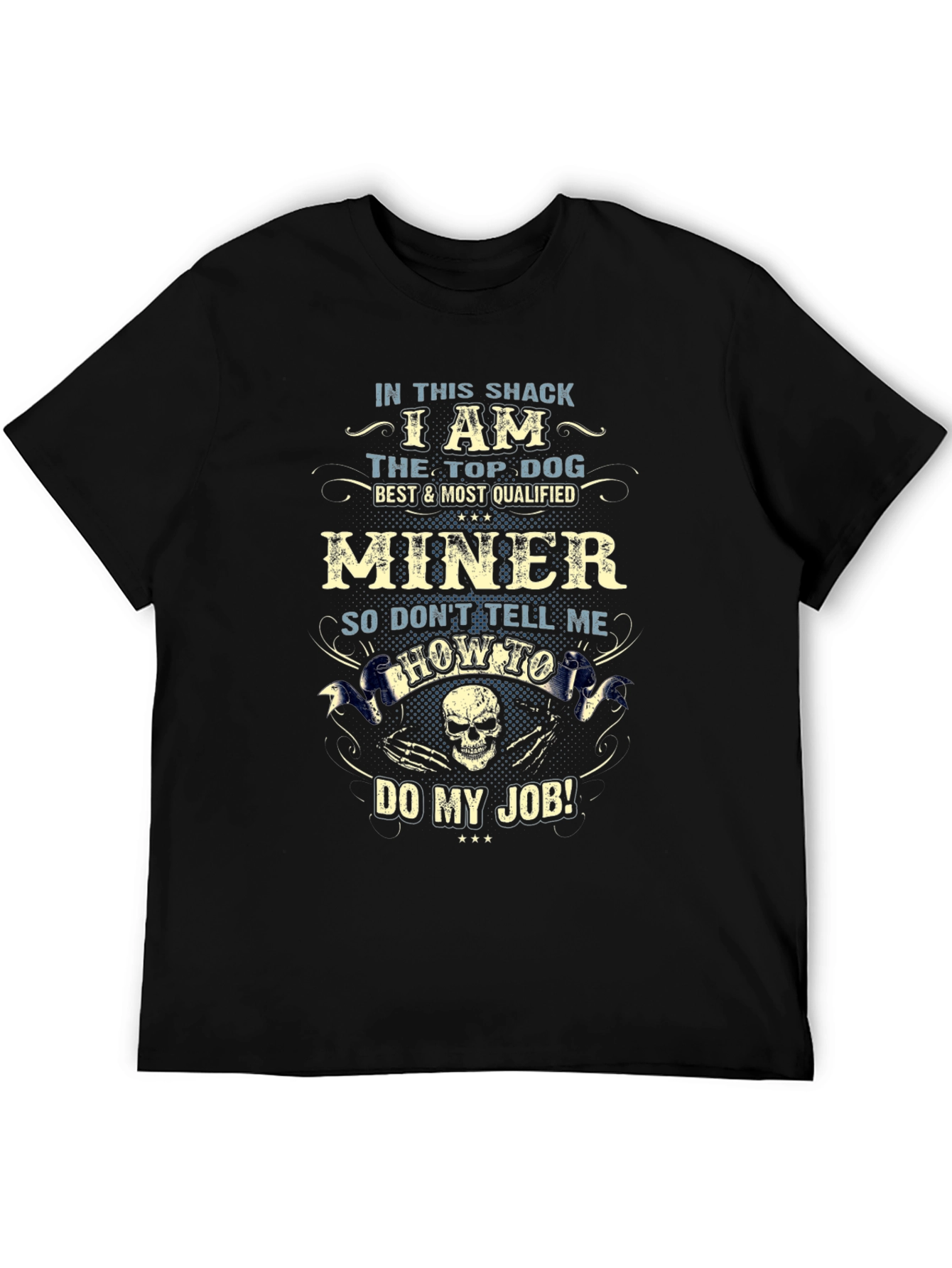 Miner T-Shirt: Top Dog Best & Most Qualified
