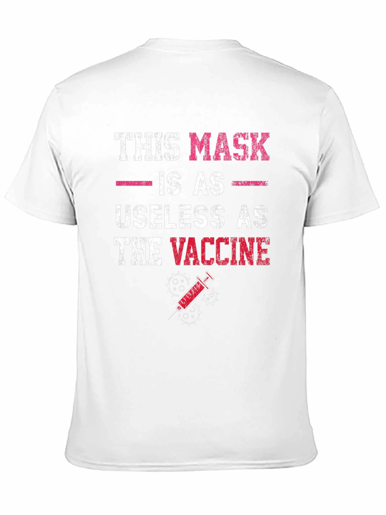 Humorous Anti-Vaccine T-Shirt: Mask Useless as Vaccine