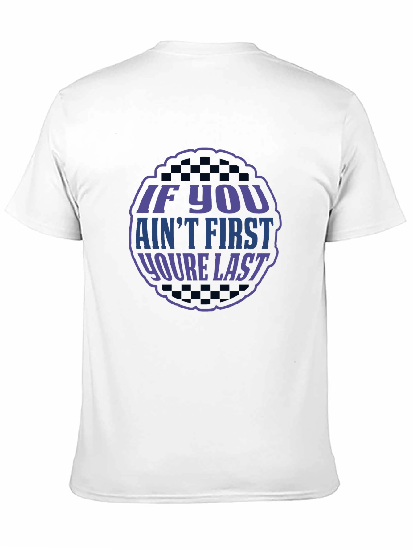 If You Aint First T-Shirt