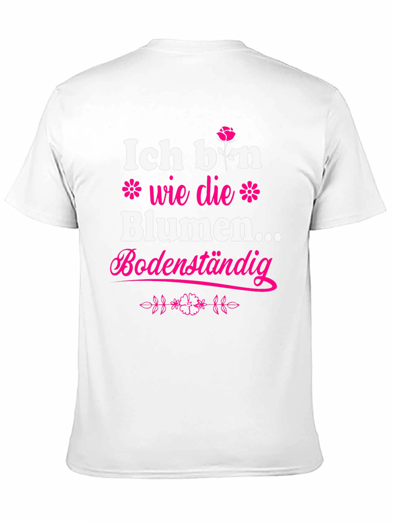 Ich Bin Wie Die Blumen T-Shirt