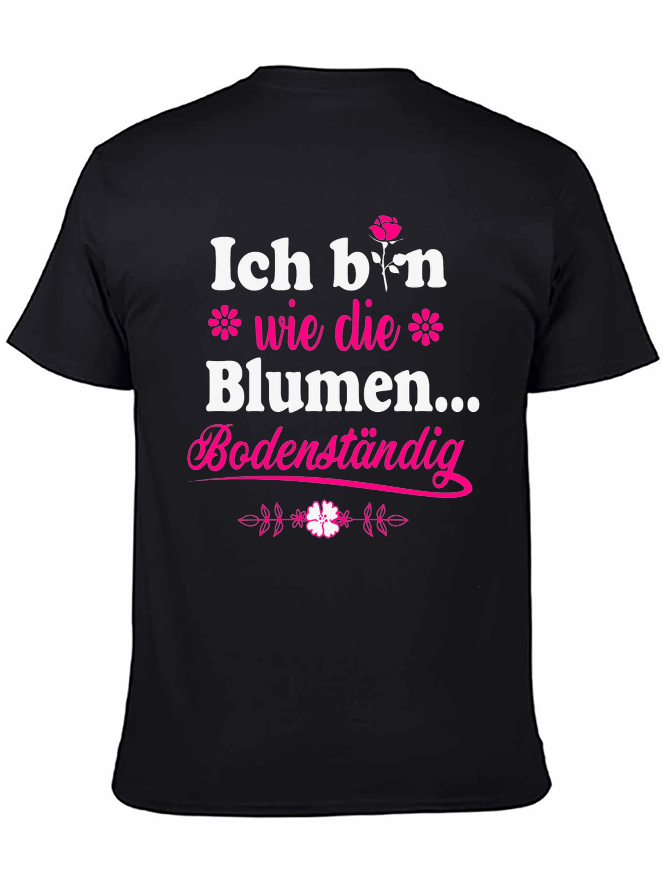Ich Bin Wie Die Blumen T-Shirt