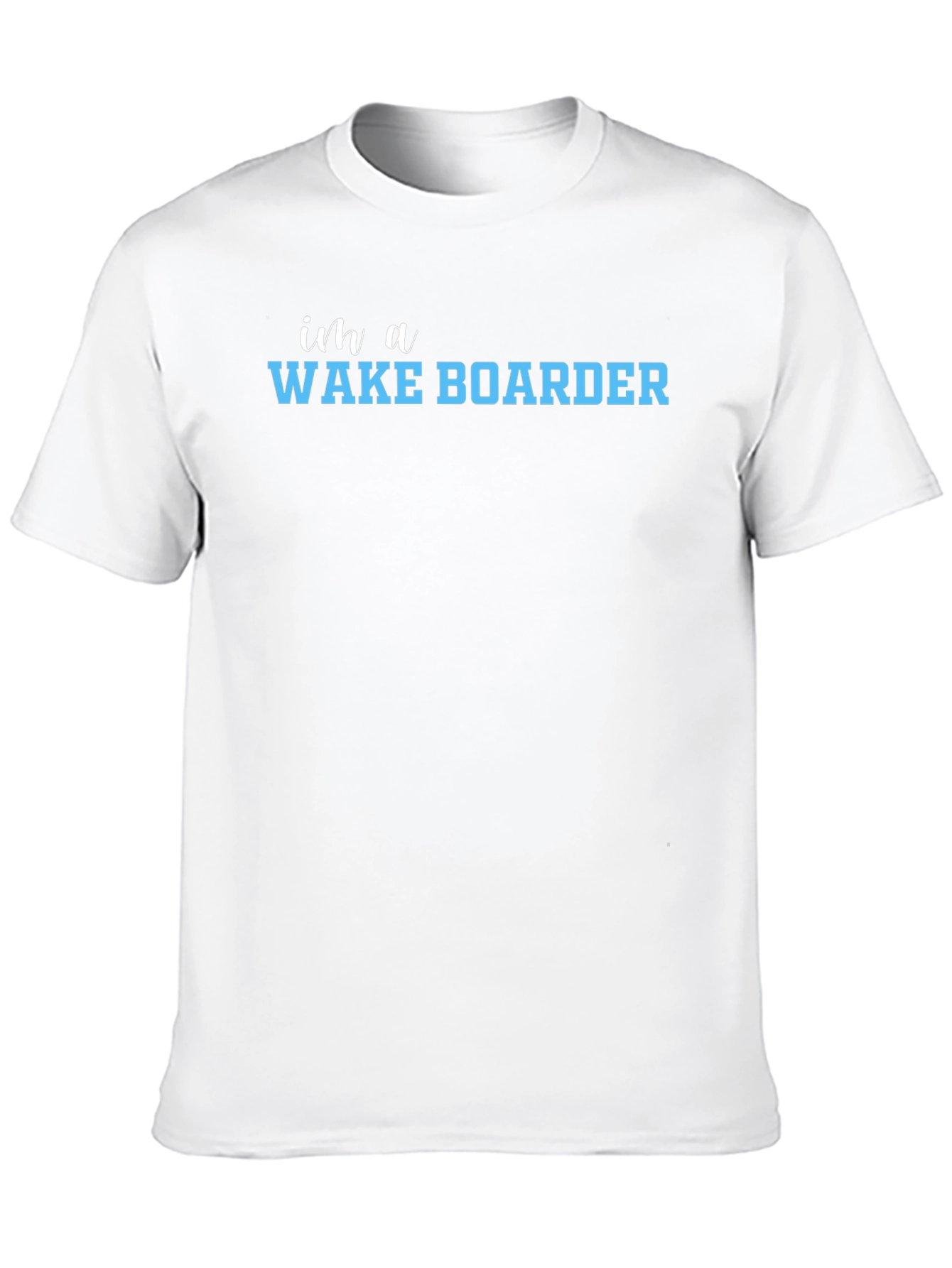 Im a Wake Boarder T-Shirt