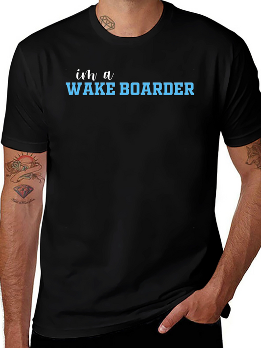 Im a Wake Boarder T-Shirt