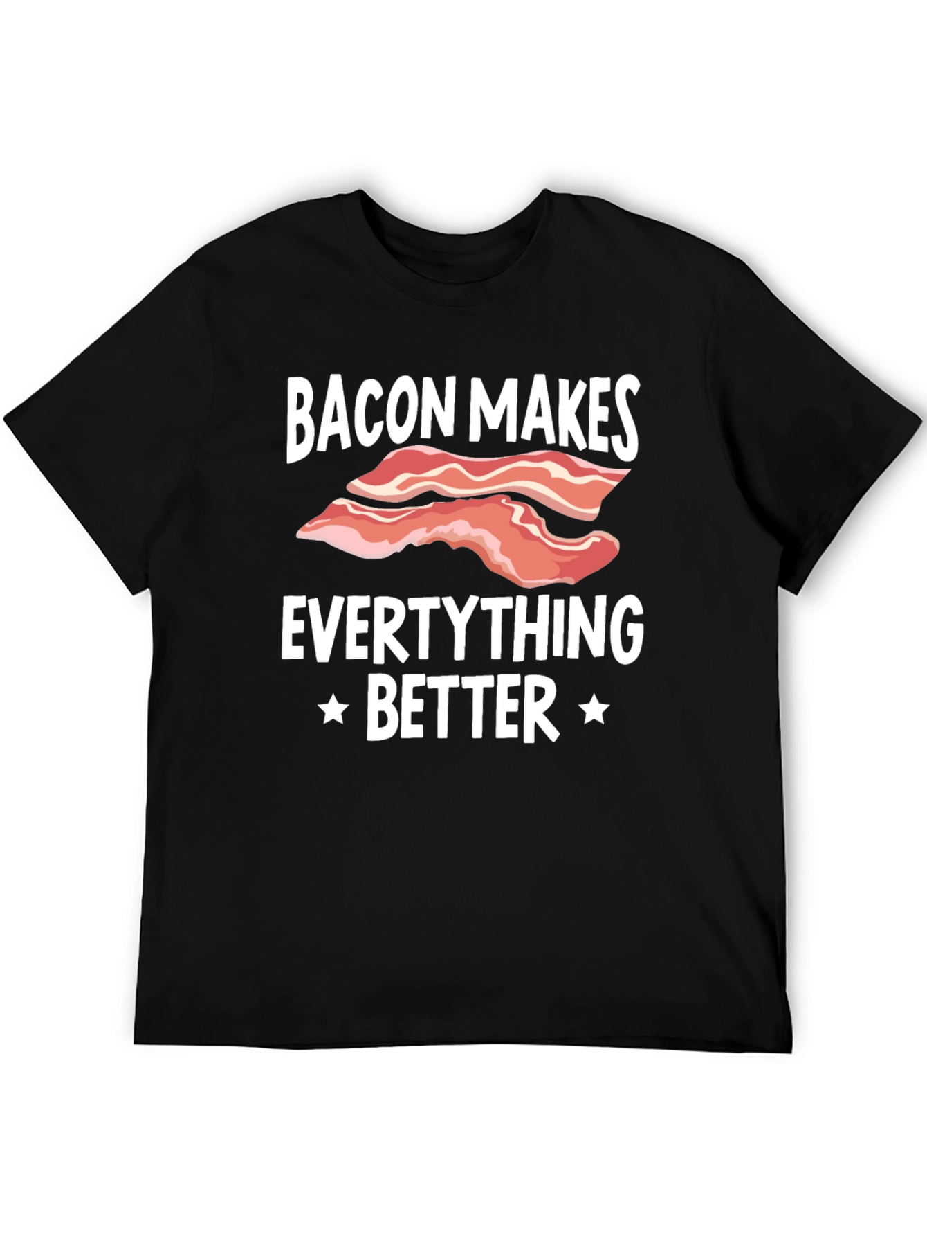 Bacon Makes Everything Better Graphic T-Shirt