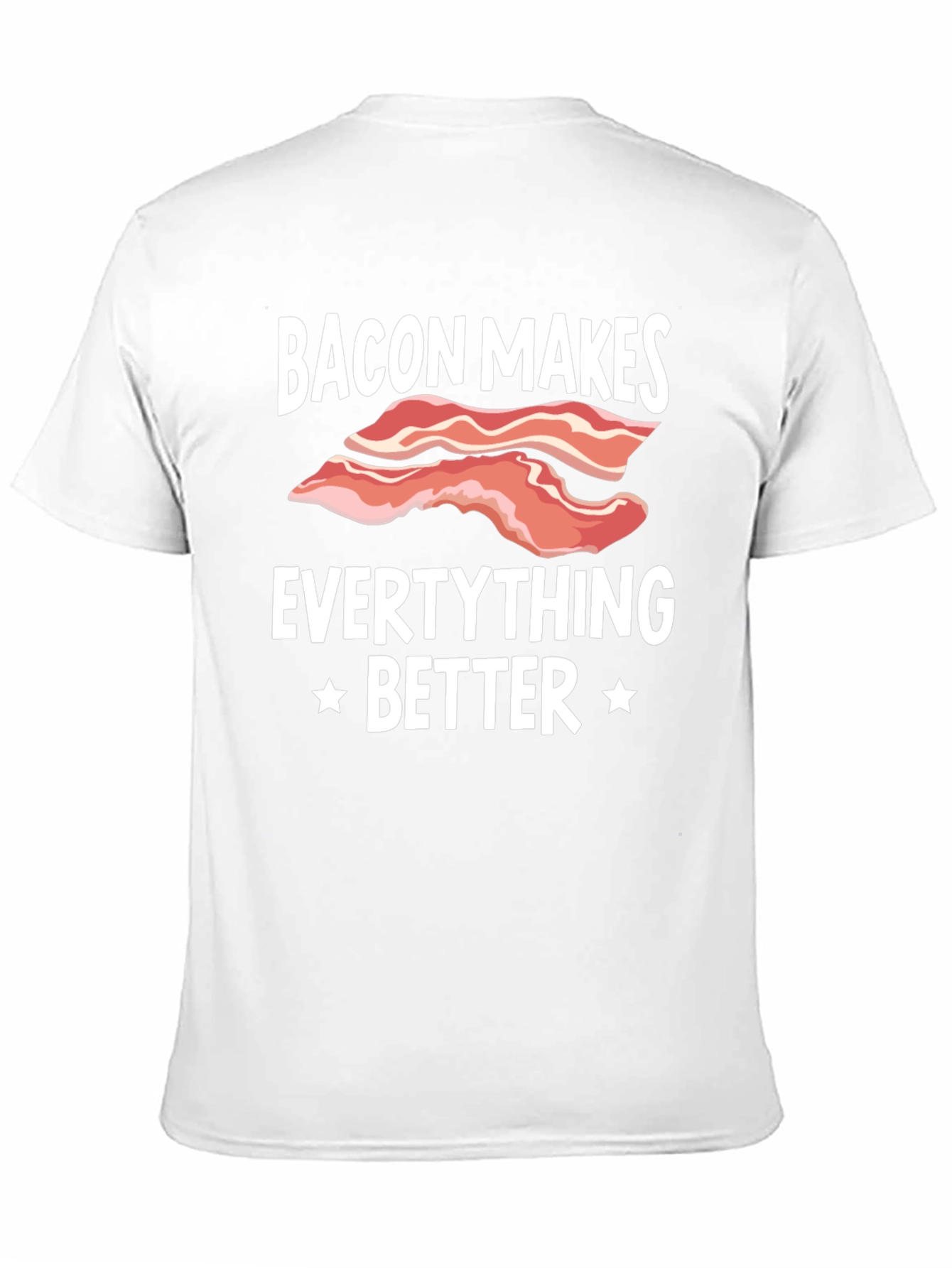 Bacon Makes Everything Better Graphic T-Shirt