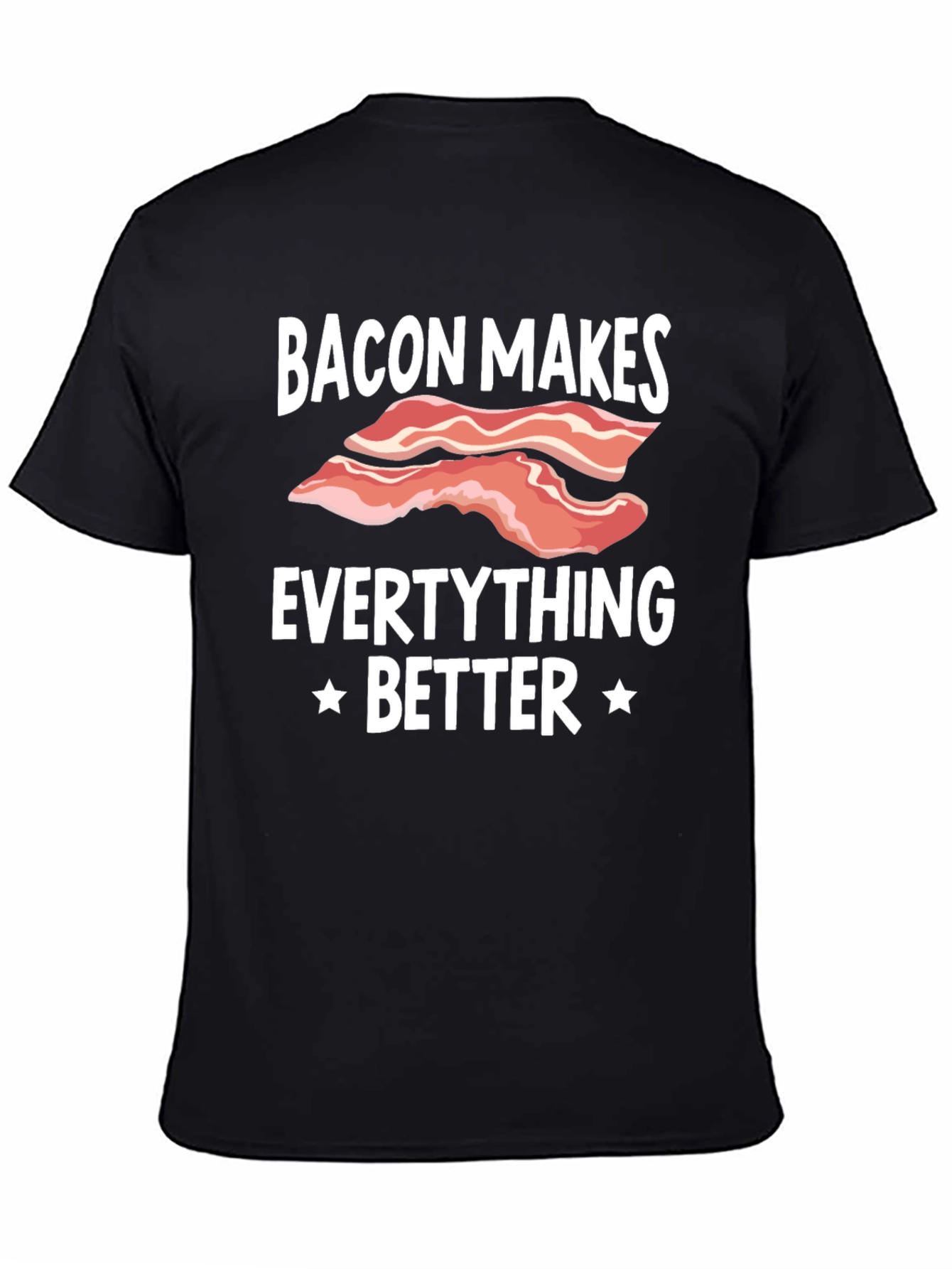 Bacon Makes Everything Better Graphic T-Shirt