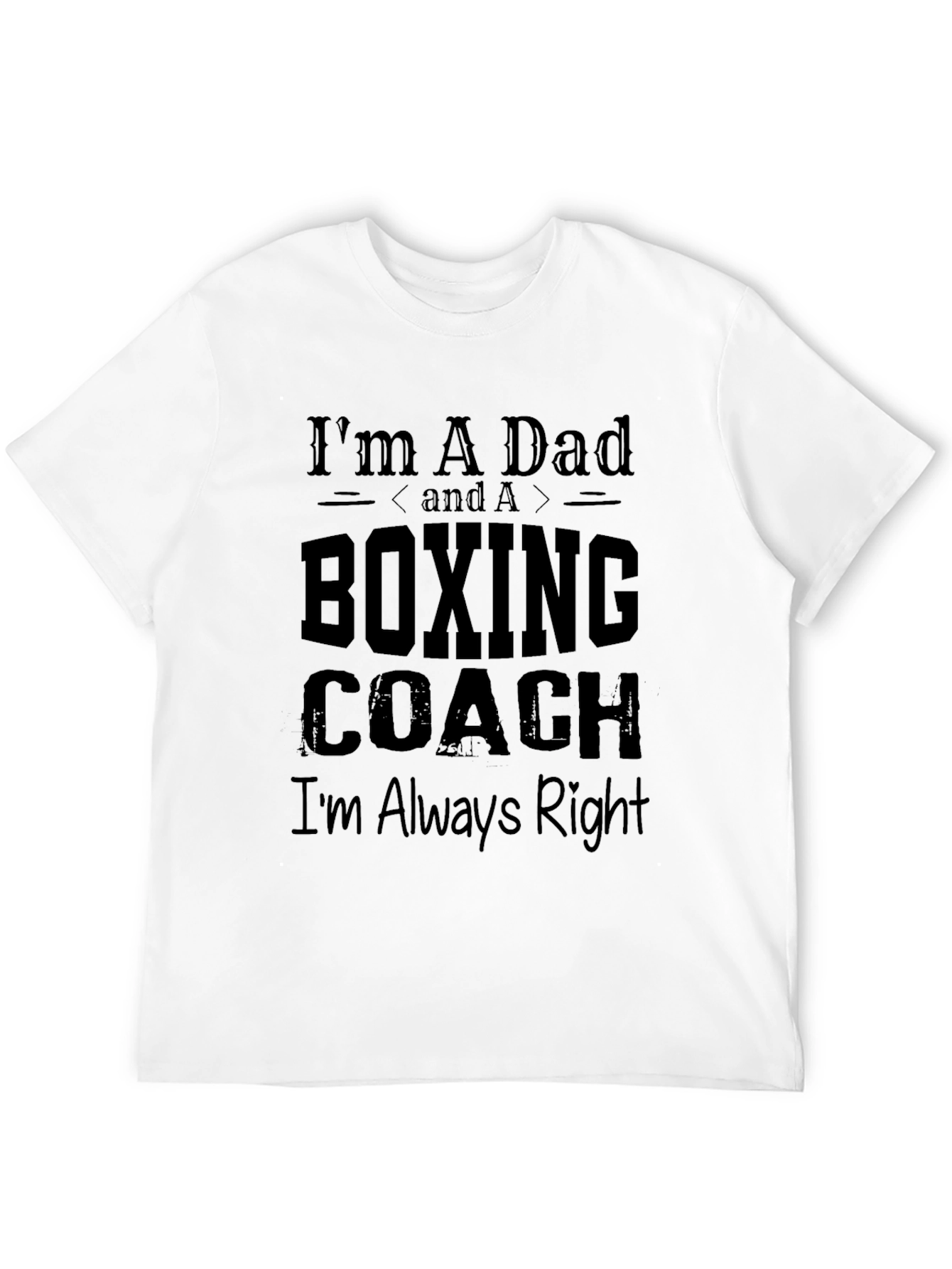 Boxing Coach Dad T-Shirt - Always Right!