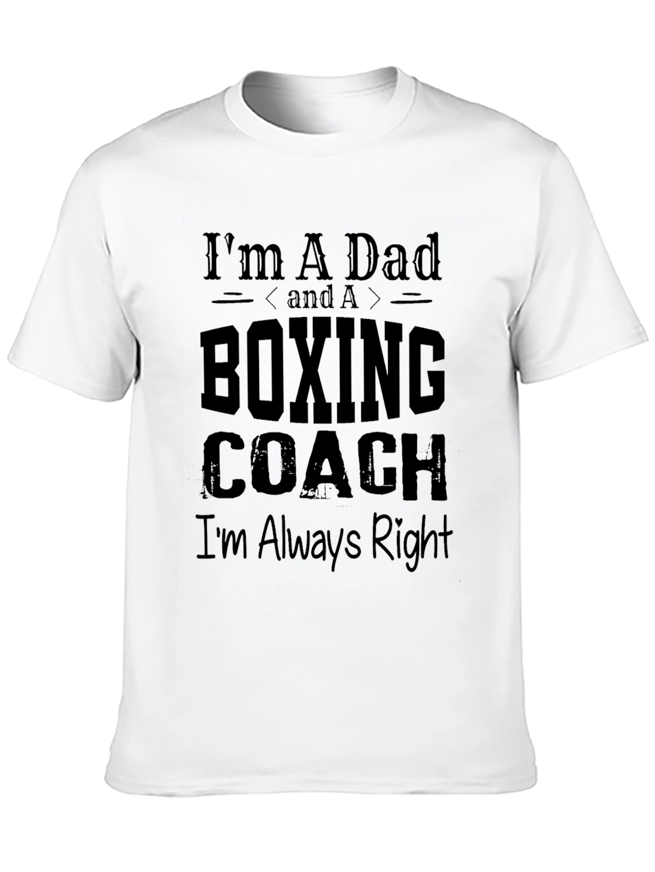 Boxing Coach Dad T-Shirt - Always Right!