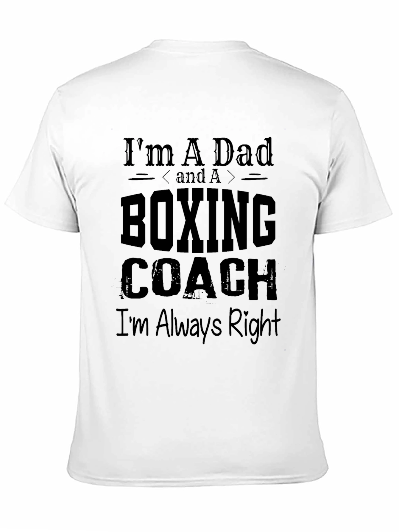 Boxing Coach Dad T-Shirt - Always Right!