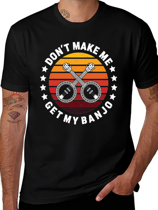 Dont Make Me Get My Banjo Black T-Shirt