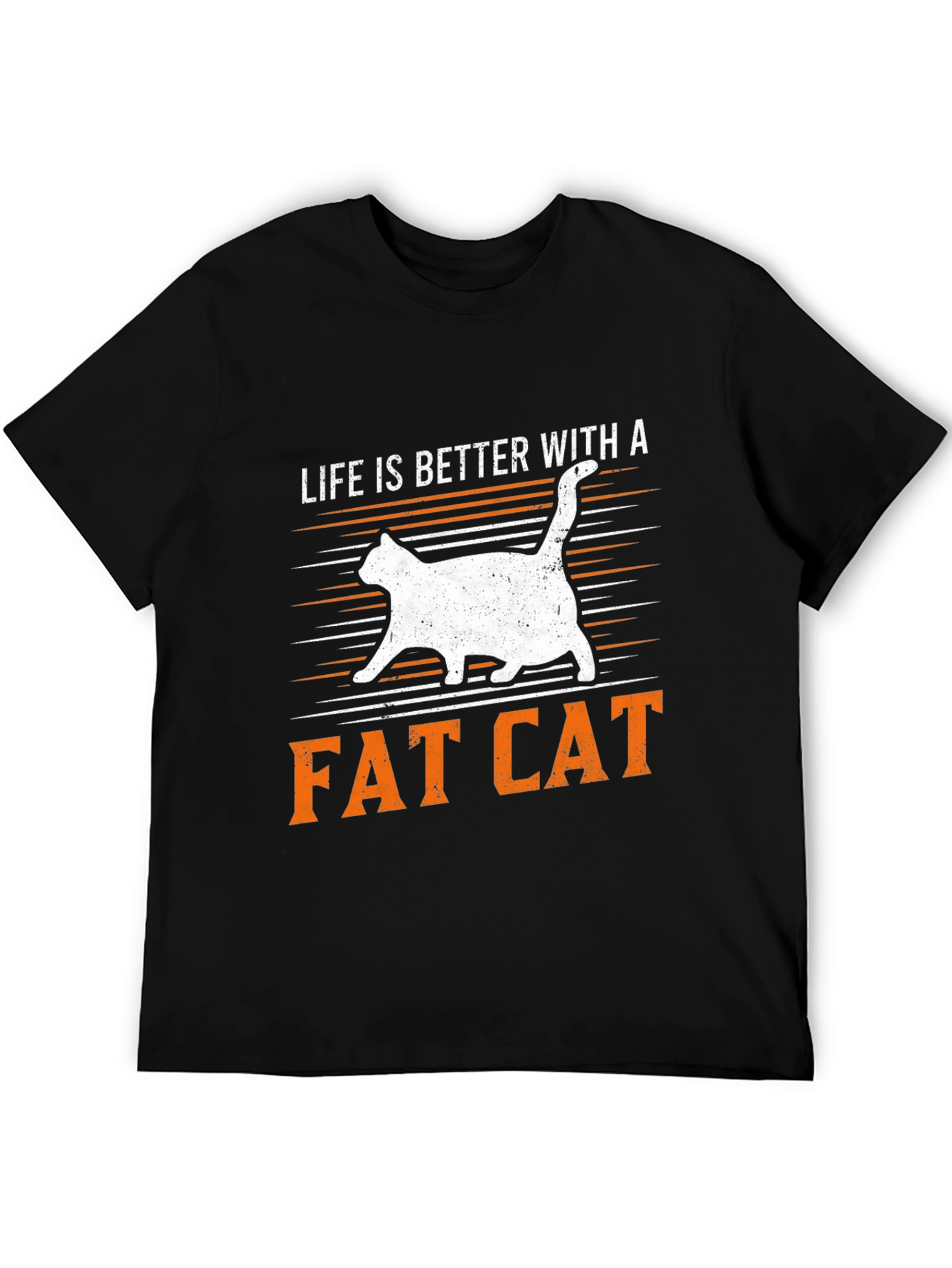 Life is Better with a Fat Cat T-Shirt