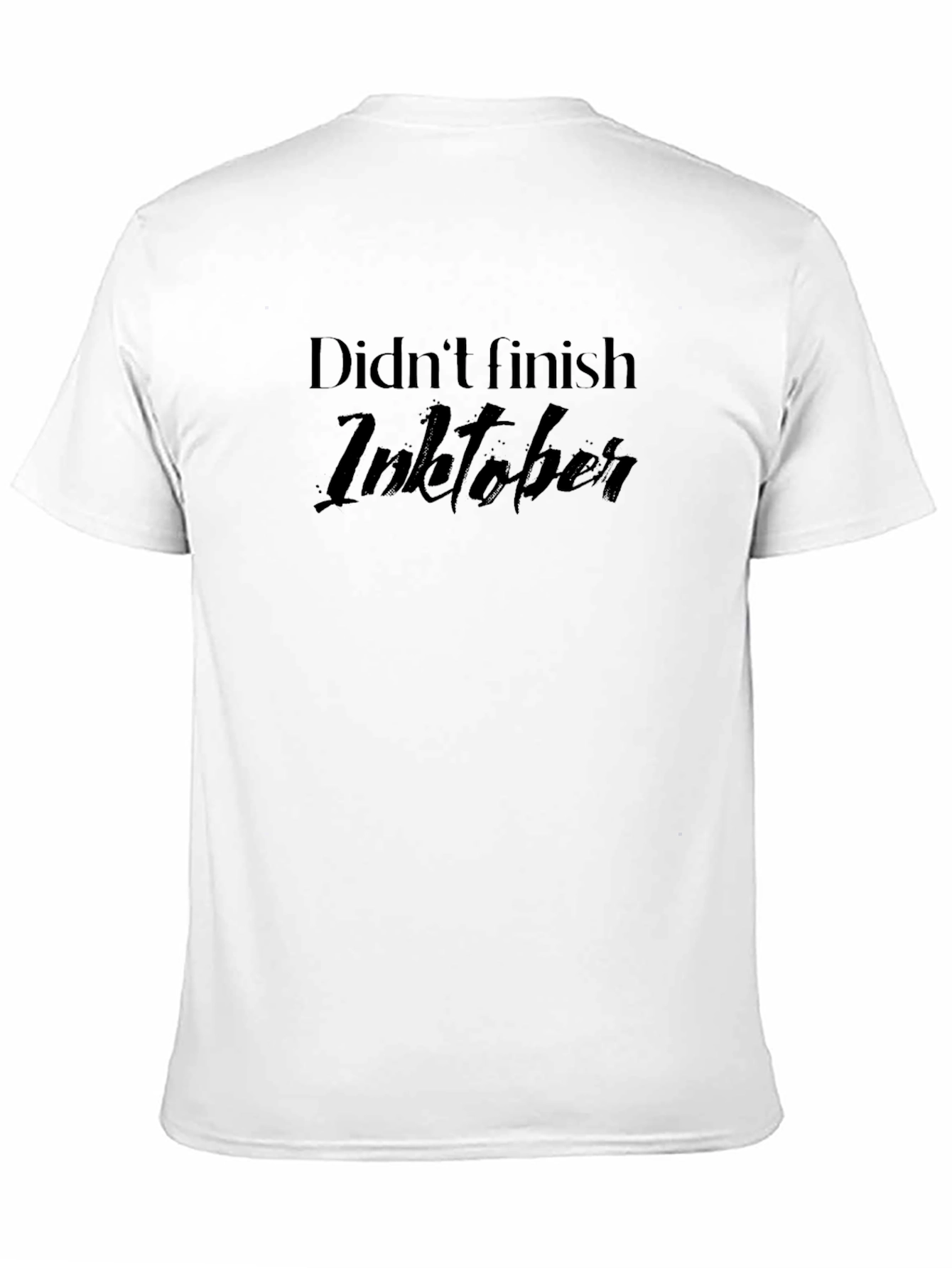 Didnt Finish Inktober T-Shirt