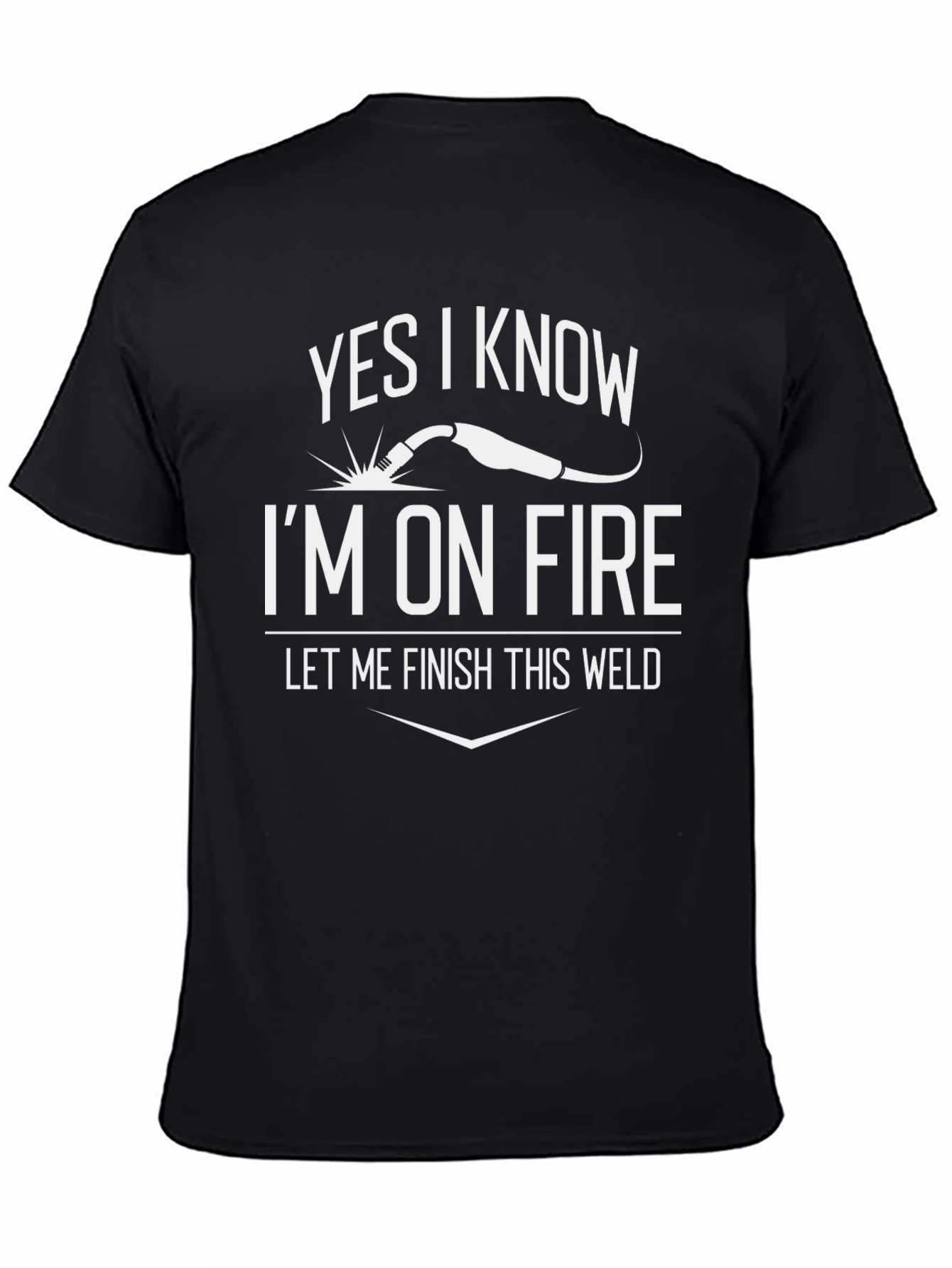 Yes I Know Im On Fire Welding T-Shirt