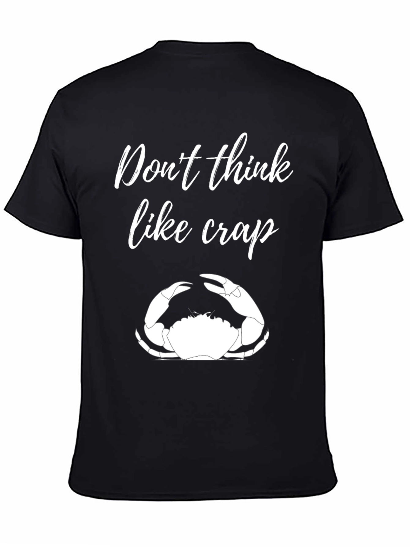 Dont Think Like Crap Black T-Shirt