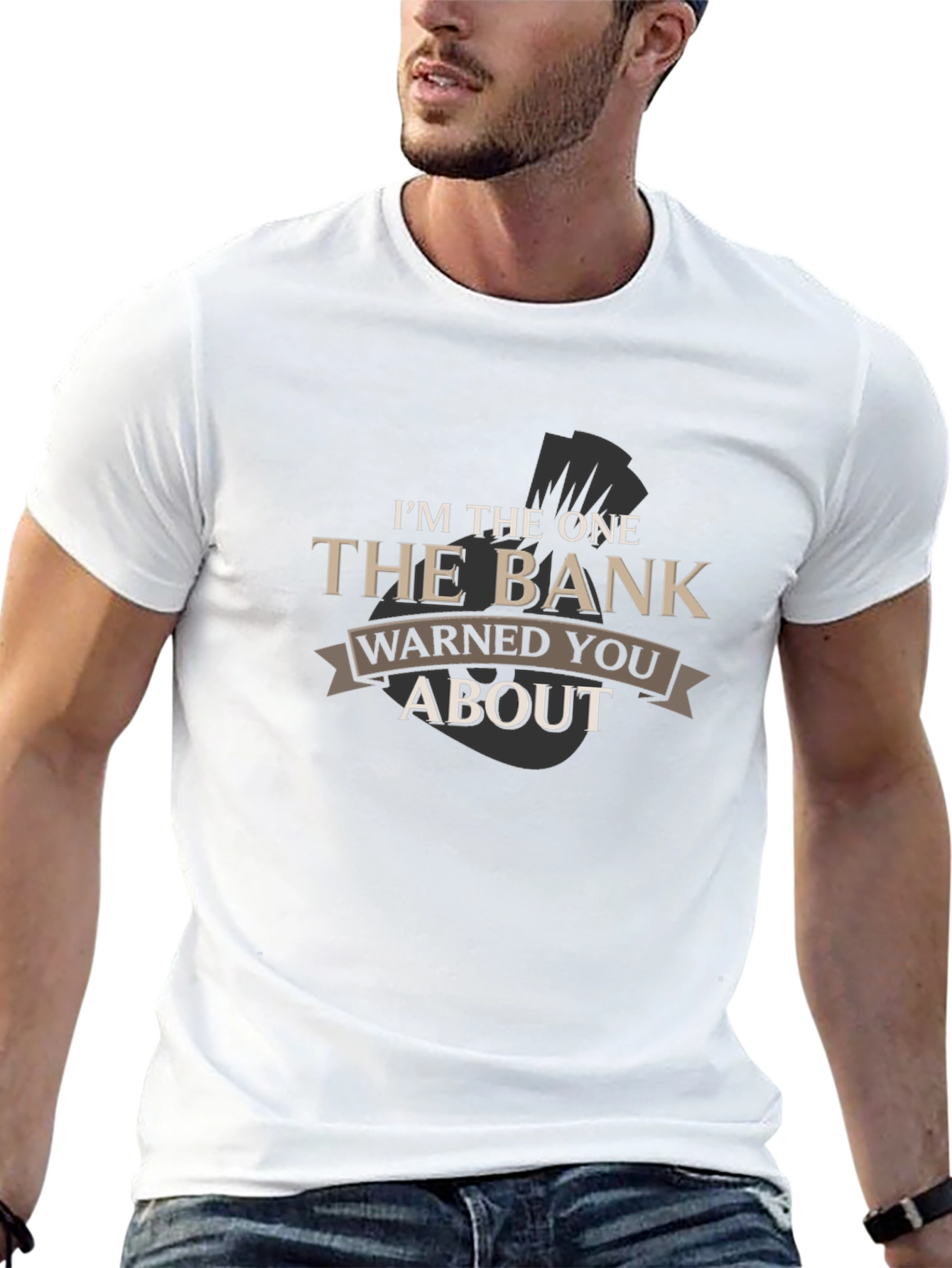 Im The One The Bank Warned You About T-Shirt
