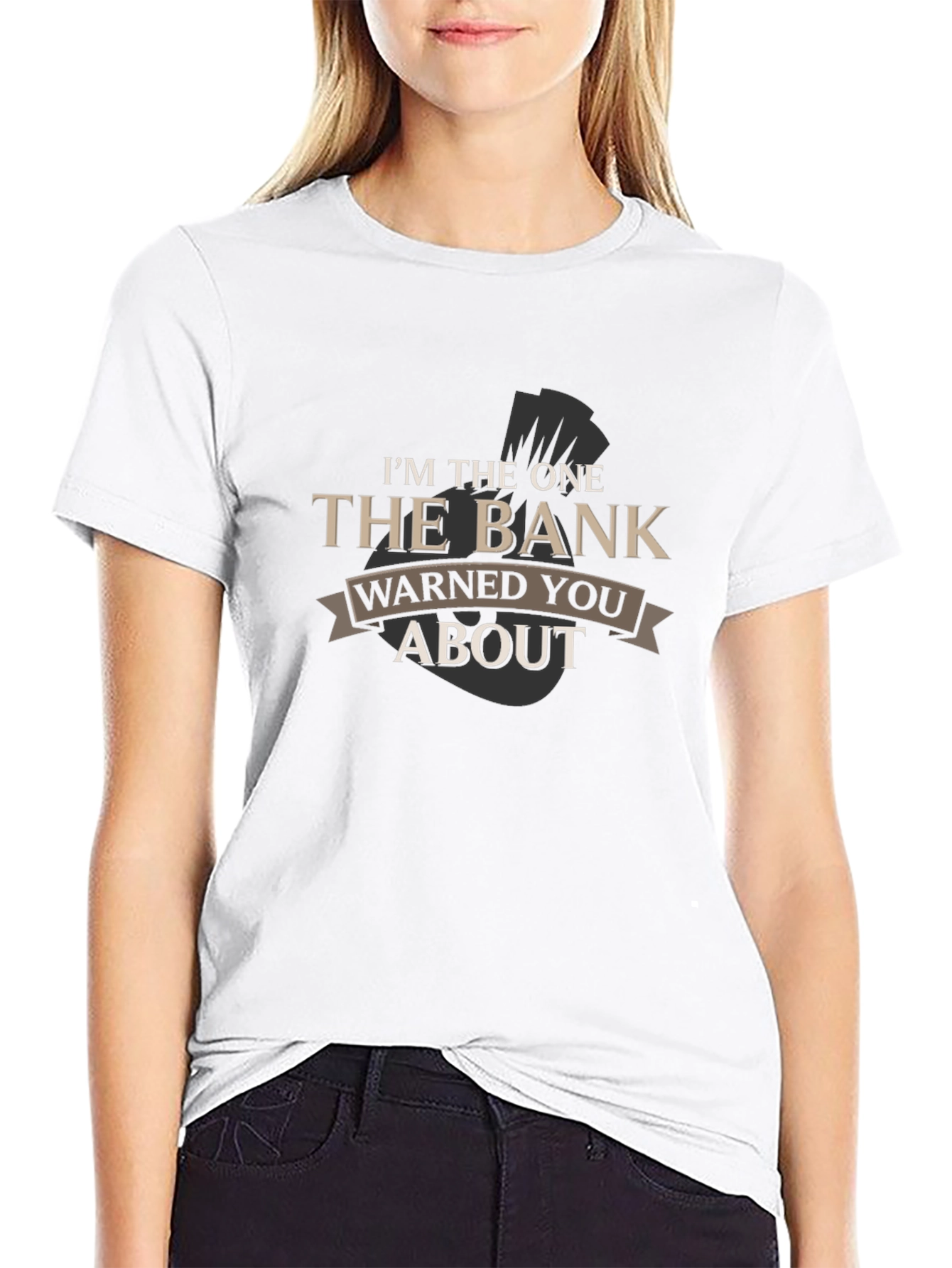 Im The One The Bank Warned You About T-Shirt