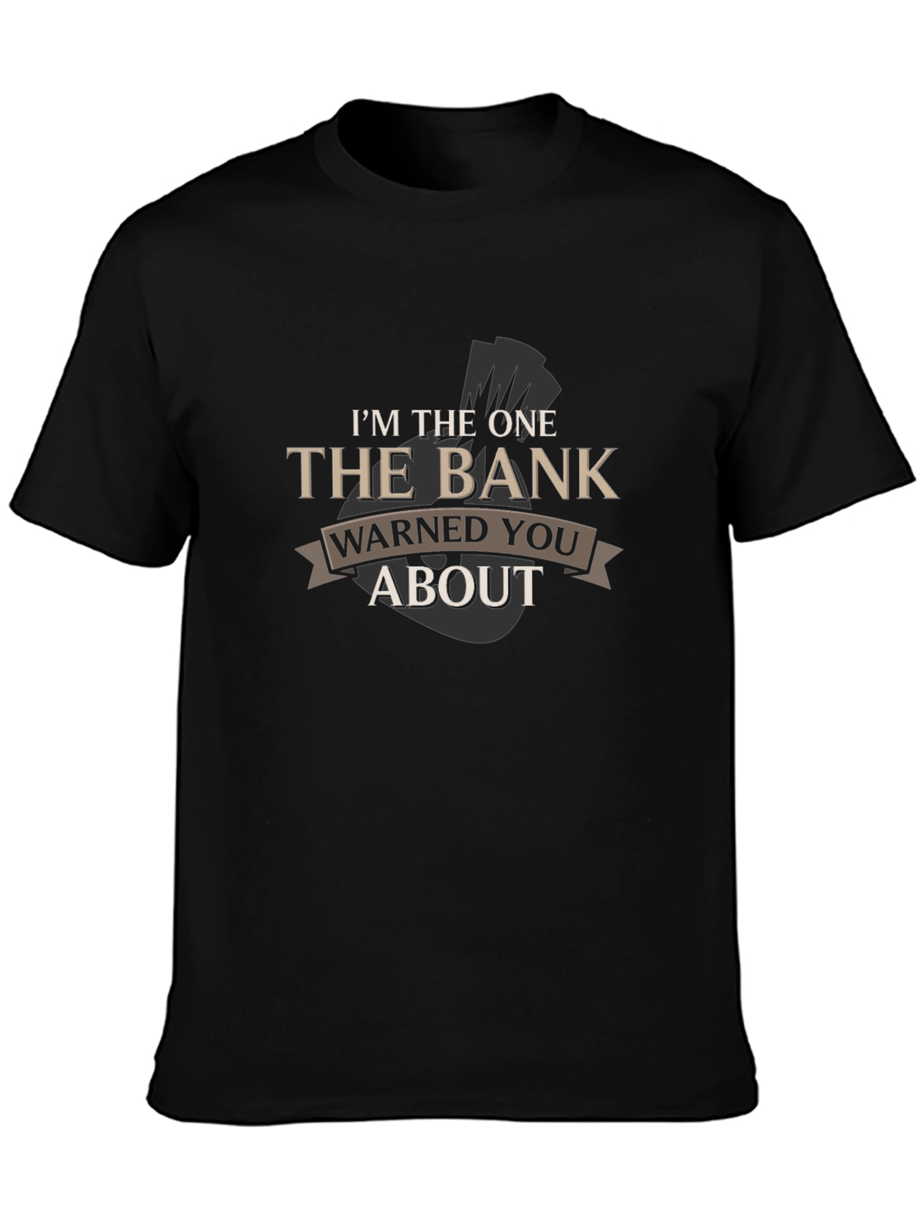 Im The One The Bank Warned You About T-Shirt