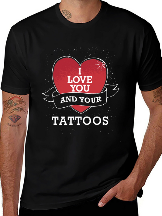I Love You and Your Tattoos Black T-Shirt