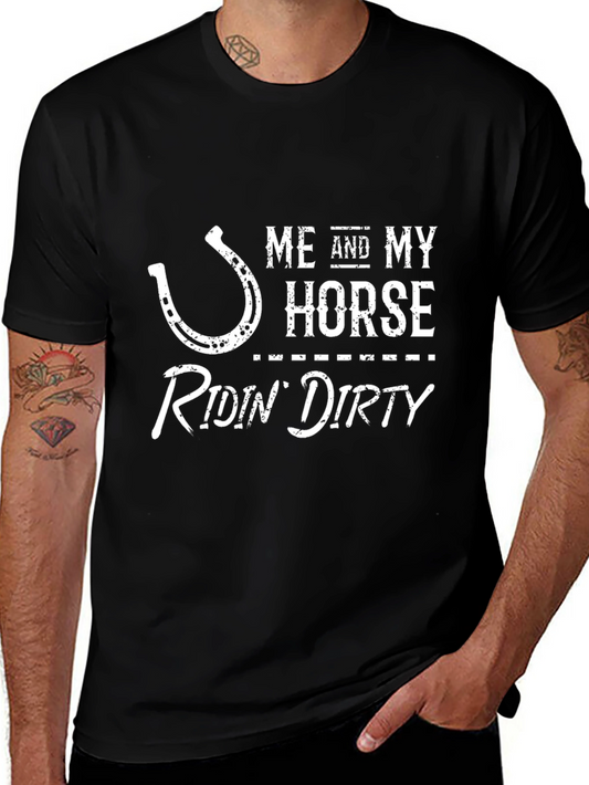 Me and My Horse Ridin Dirty T-Shirt