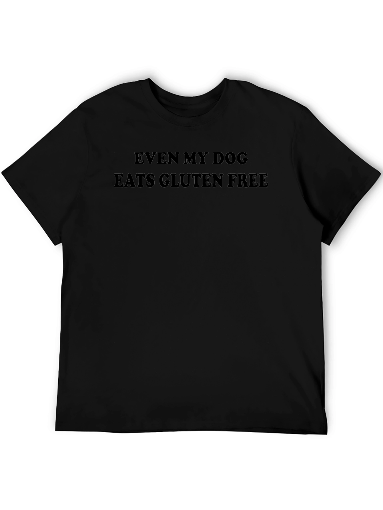 Even My Dog Eats Gluten Free - Mens T-Shirt