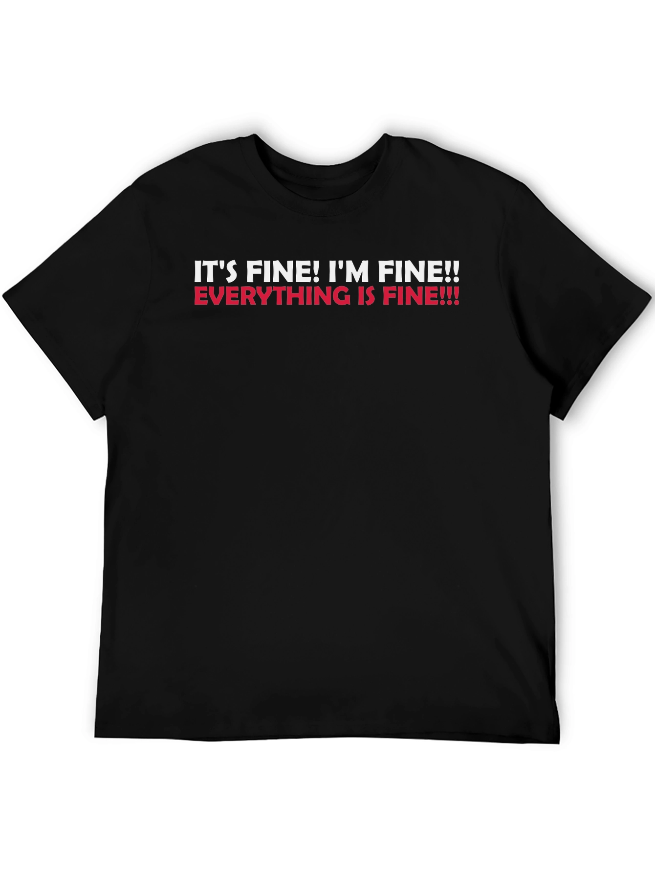 Its Fine! Graphic Tee - Funny Sarcastic T-Shirt