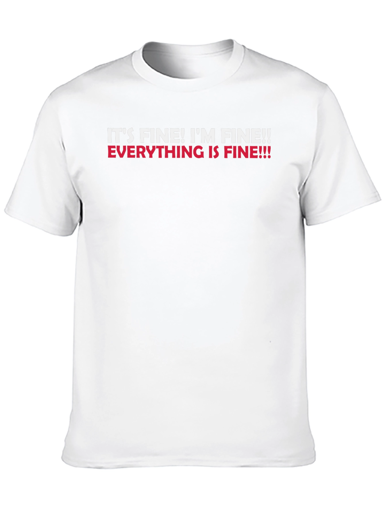 Its Fine! Graphic Tee - Funny Sarcastic T-Shirt