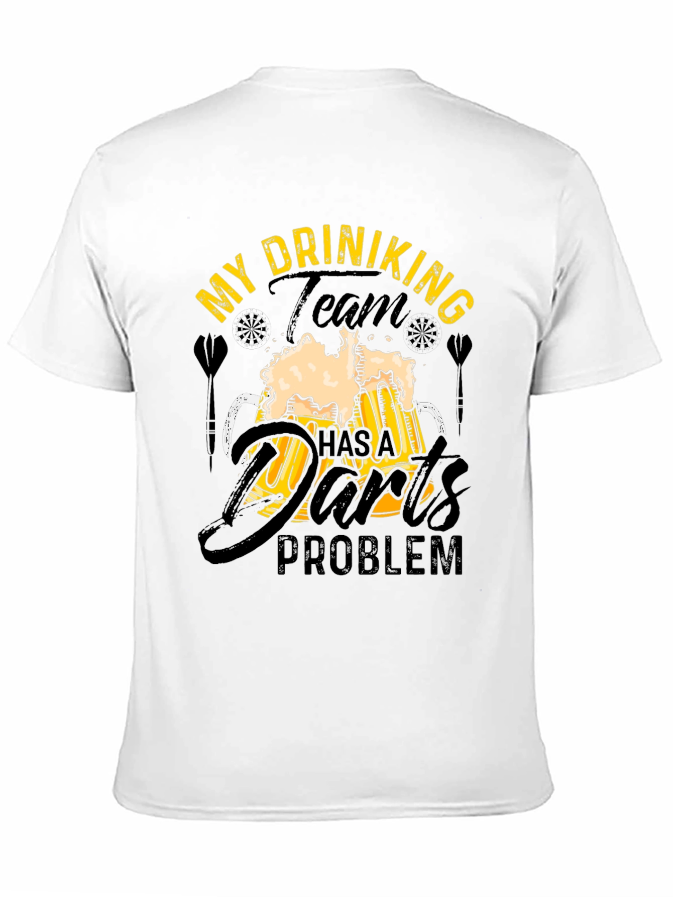 My Drinking Team Has a Darts Problem T-Shirt