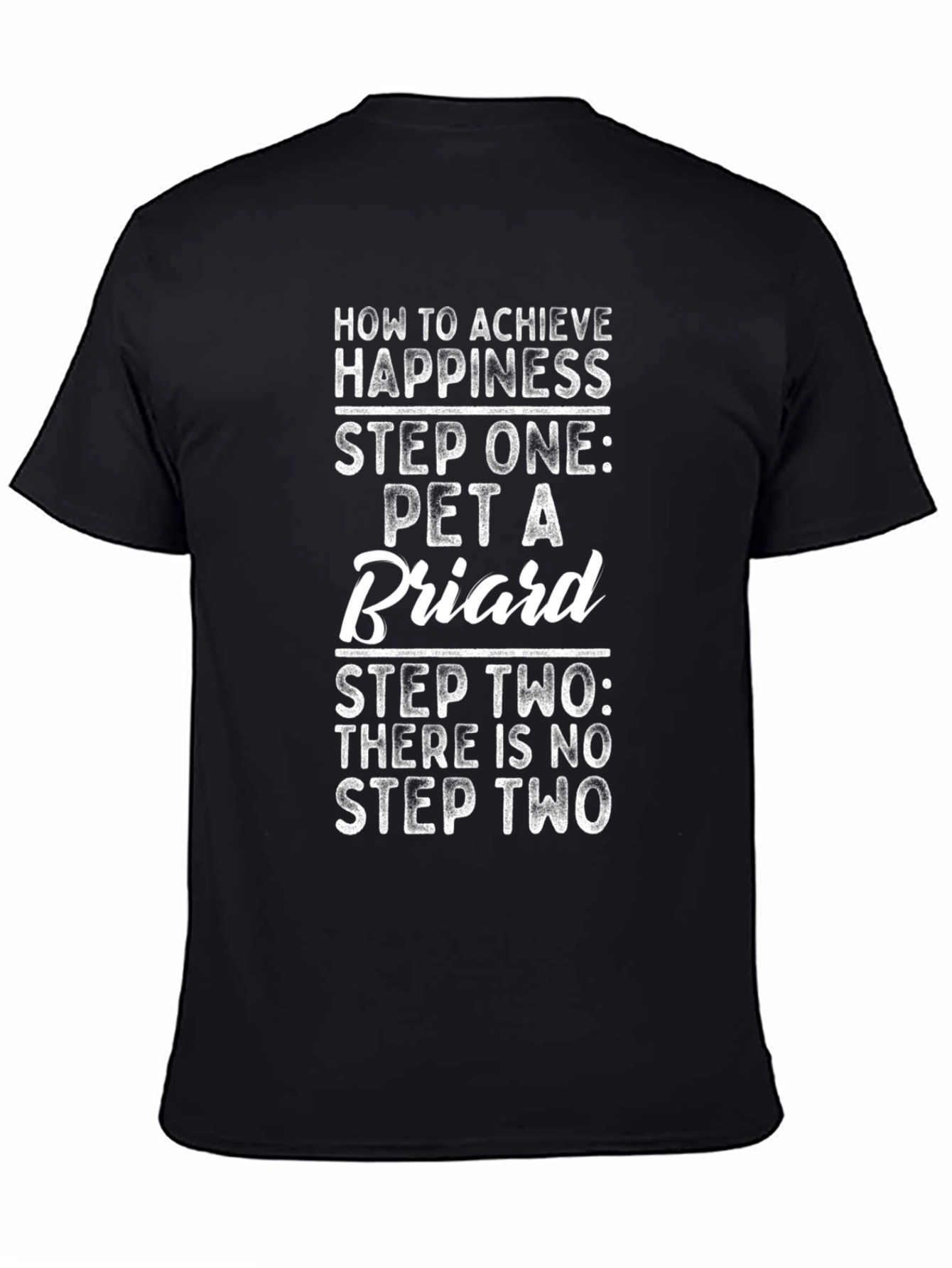 Pet a Briard T-Shirt: Achieve Happiness!