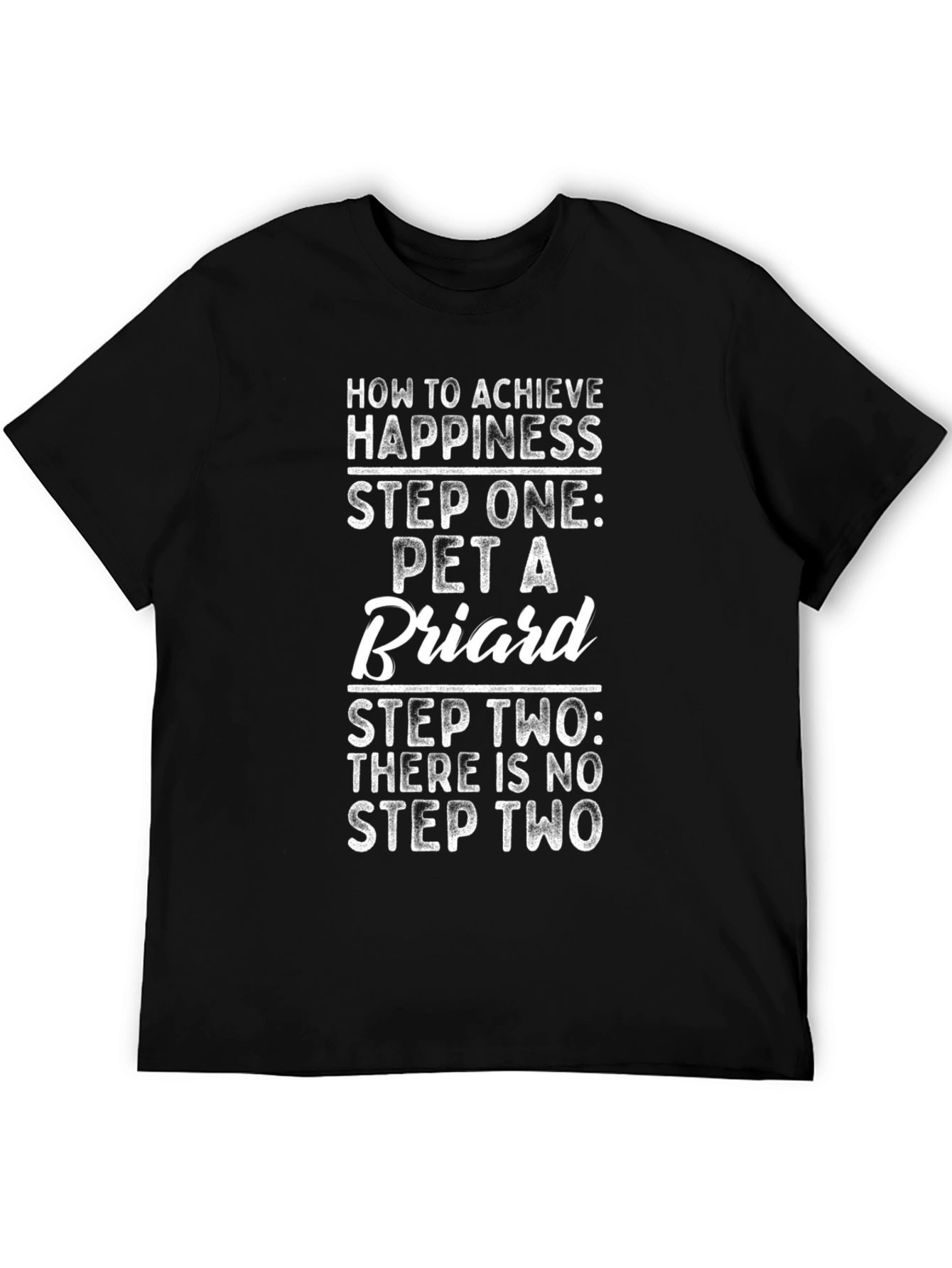 Pet a Briard T-Shirt: Achieve Happiness!
