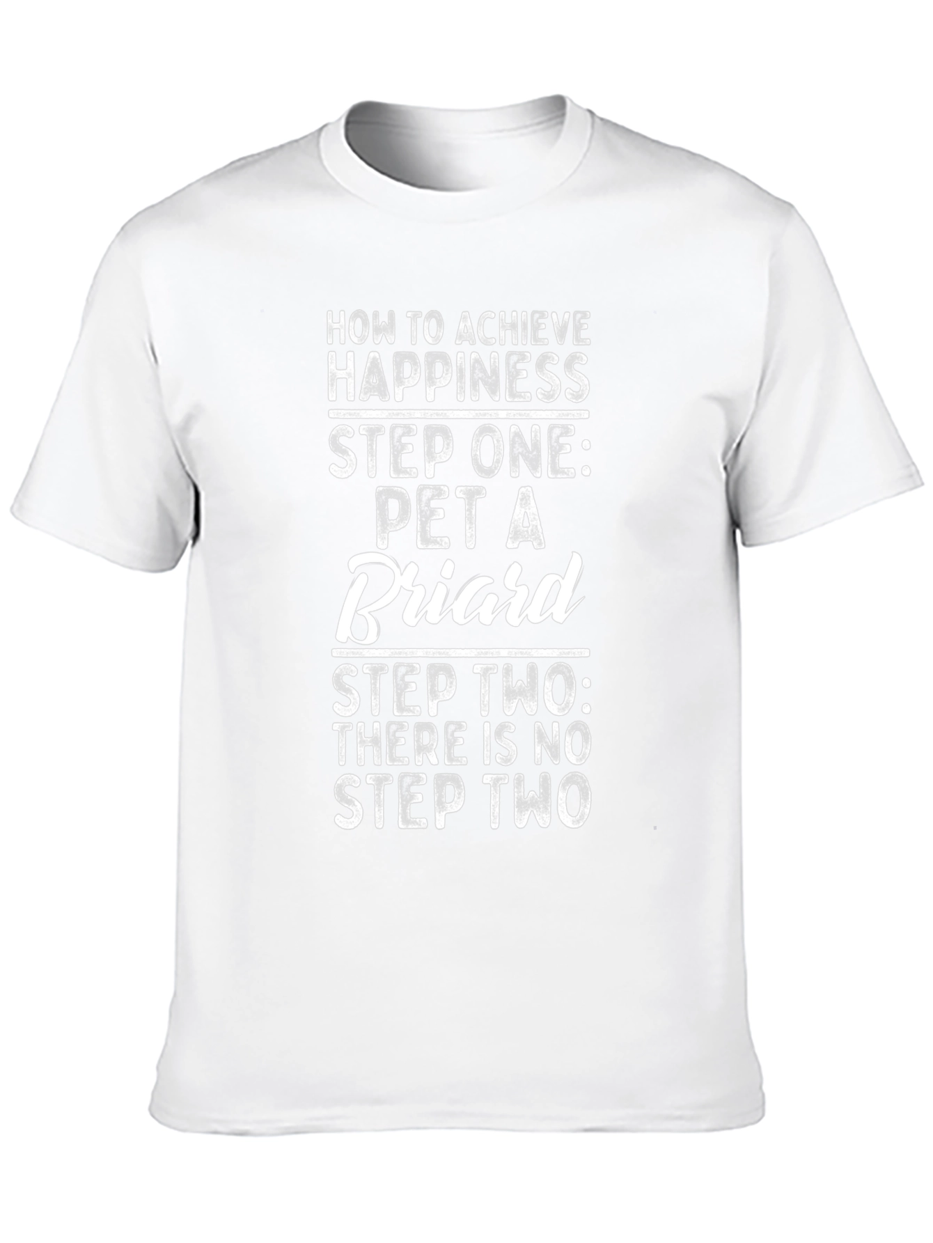 Pet a Briard T-Shirt: Achieve Happiness!