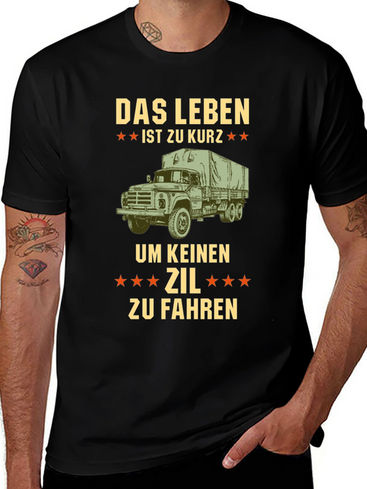 Das Leben Truck T-Shirt - Life is too short to not drive ZIL