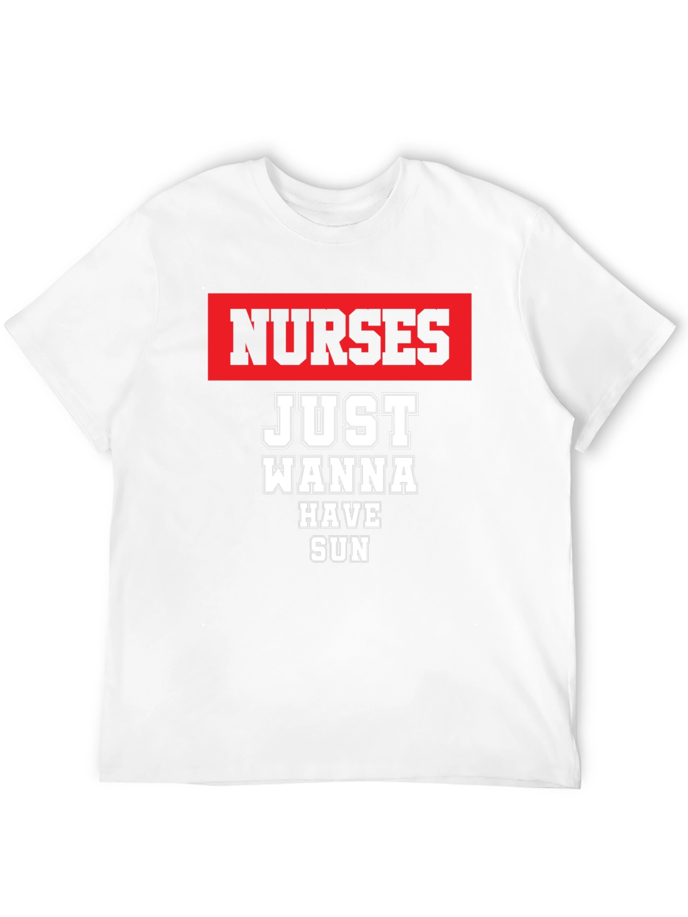 Nurses Just Wanna Have Sun T-Shirt