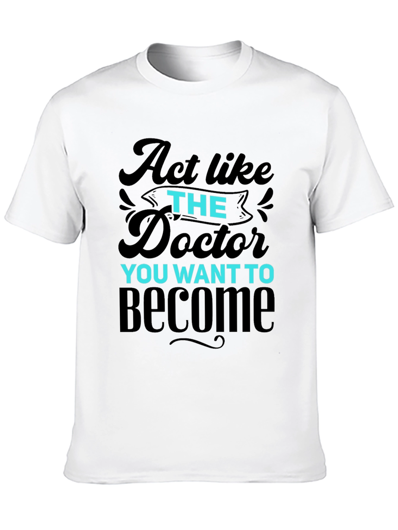 Act Like The Doctor T-Shirt
