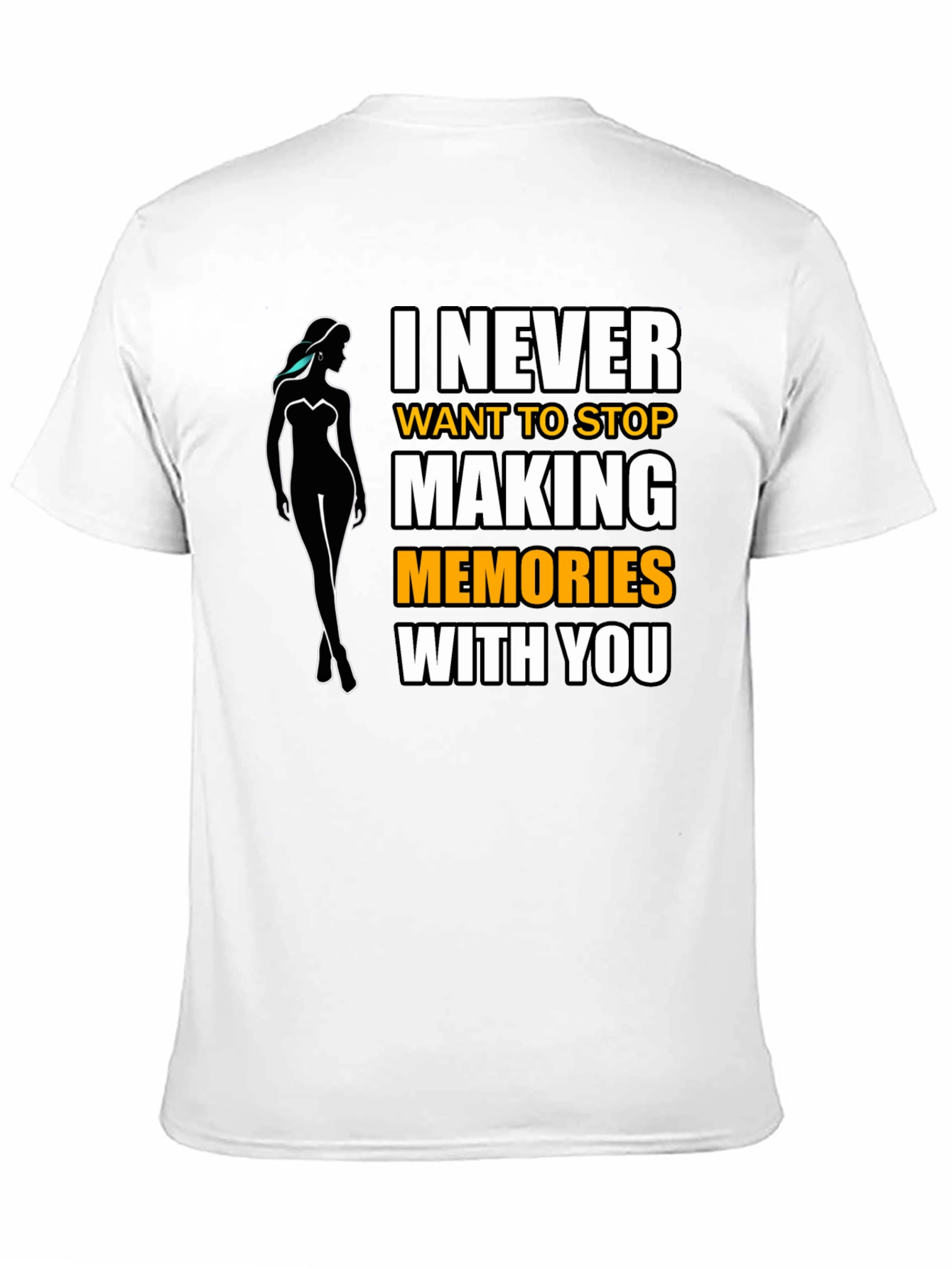 I Never Want to Stop Making Memories T-Shirt