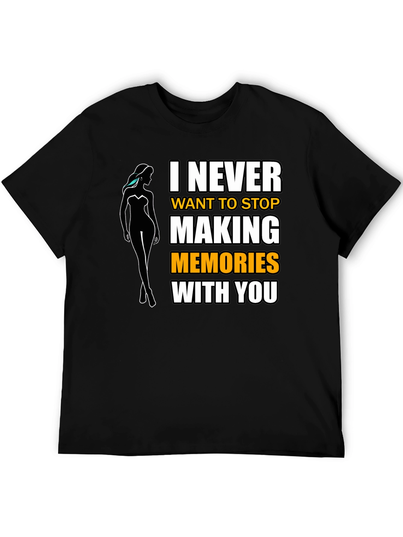 I Never Want to Stop Making Memories T-Shirt