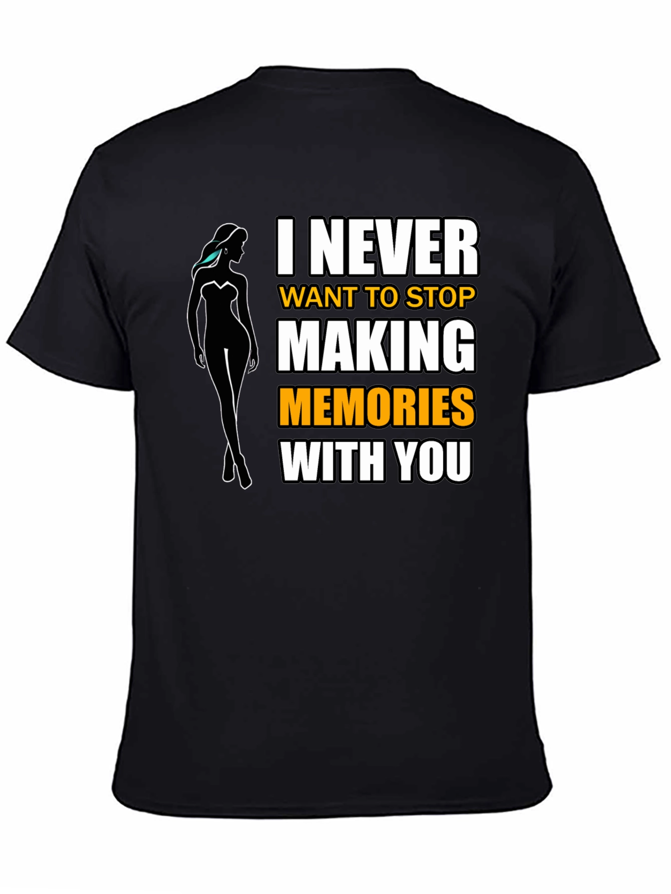 I Never Want to Stop Making Memories T-Shirt