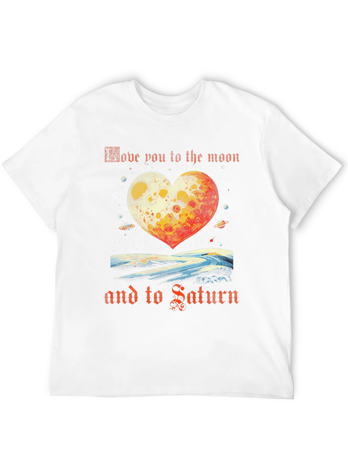 Love You To The Moon And Saturn T-Shirt