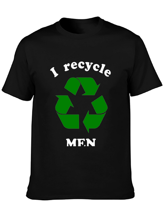 I Recycle Men T-Shirt Funny Dating Tee
