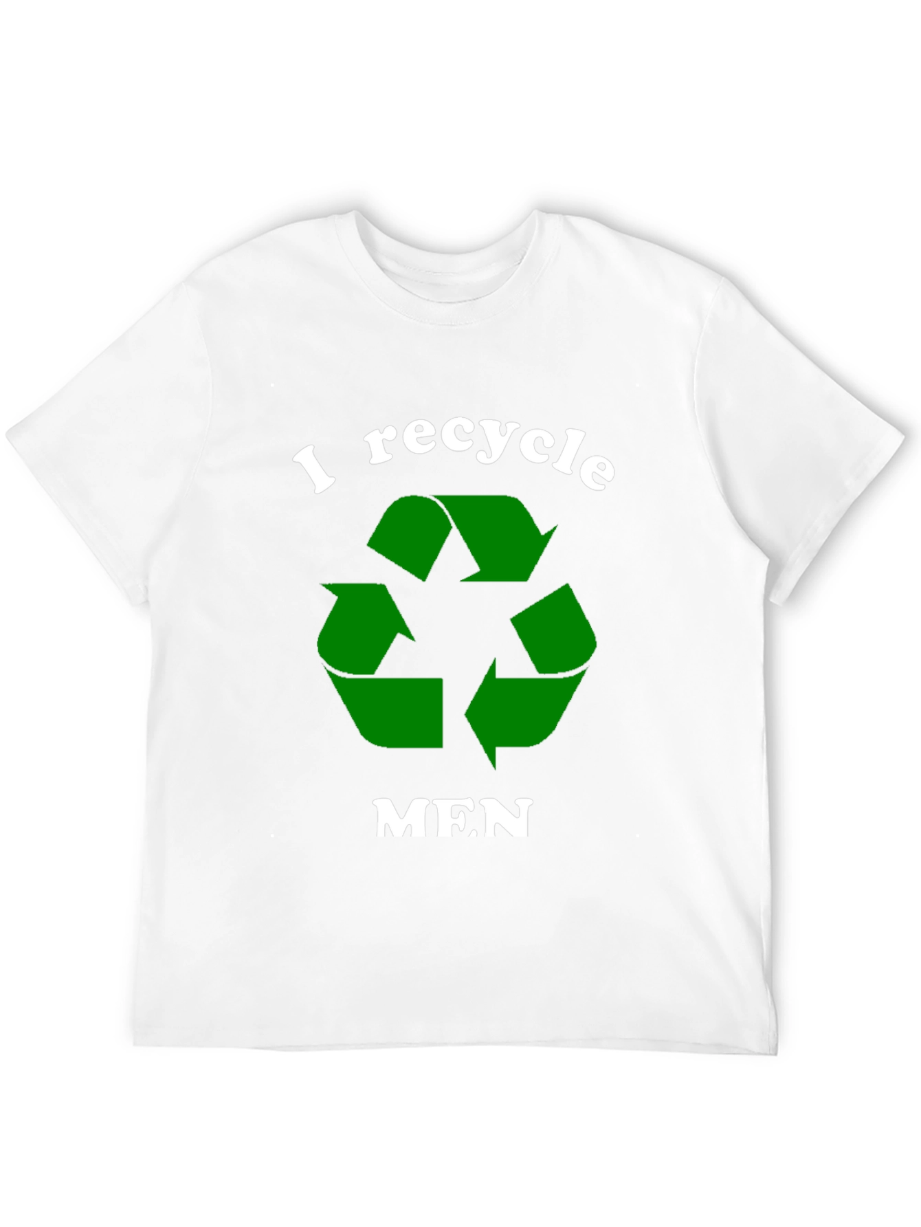 I Recycle Men T-Shirt Funny Dating Tee