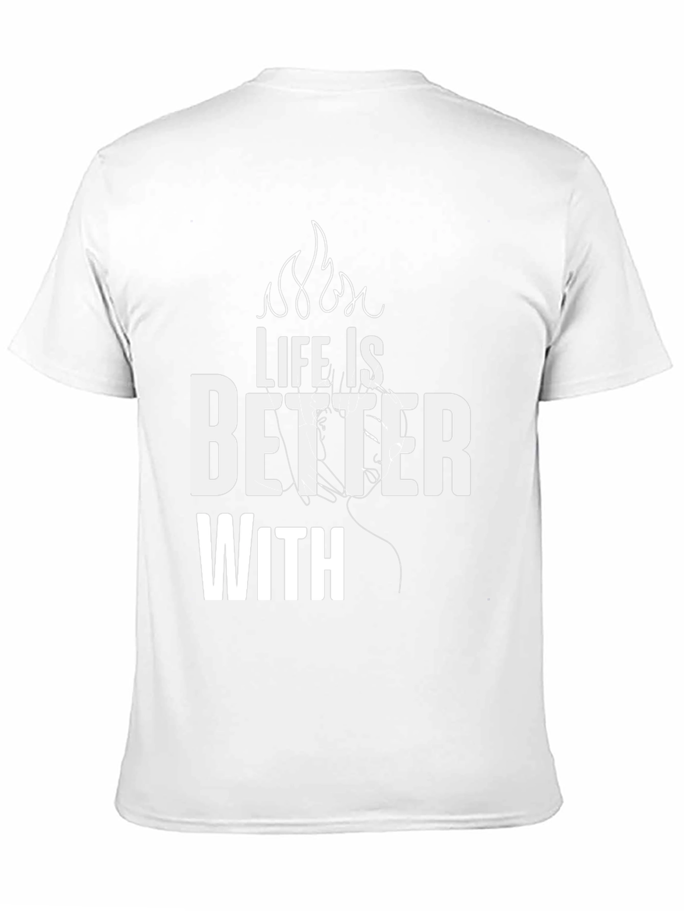 Life is Better With T-Shirt