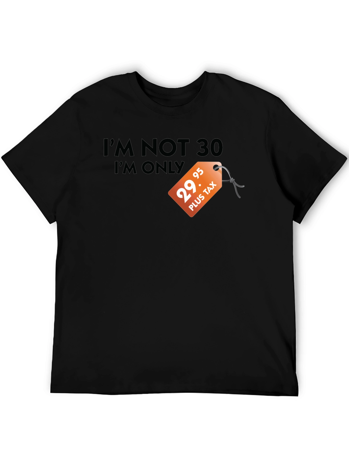 Funny Im Not 30 T-Shirt