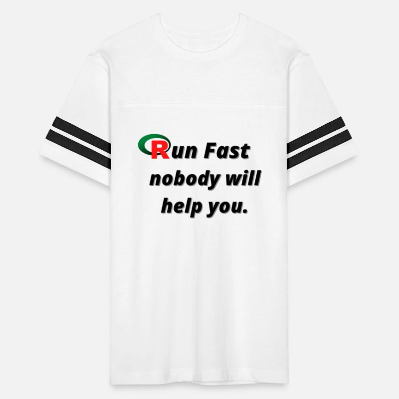 Run fast nobody will help you