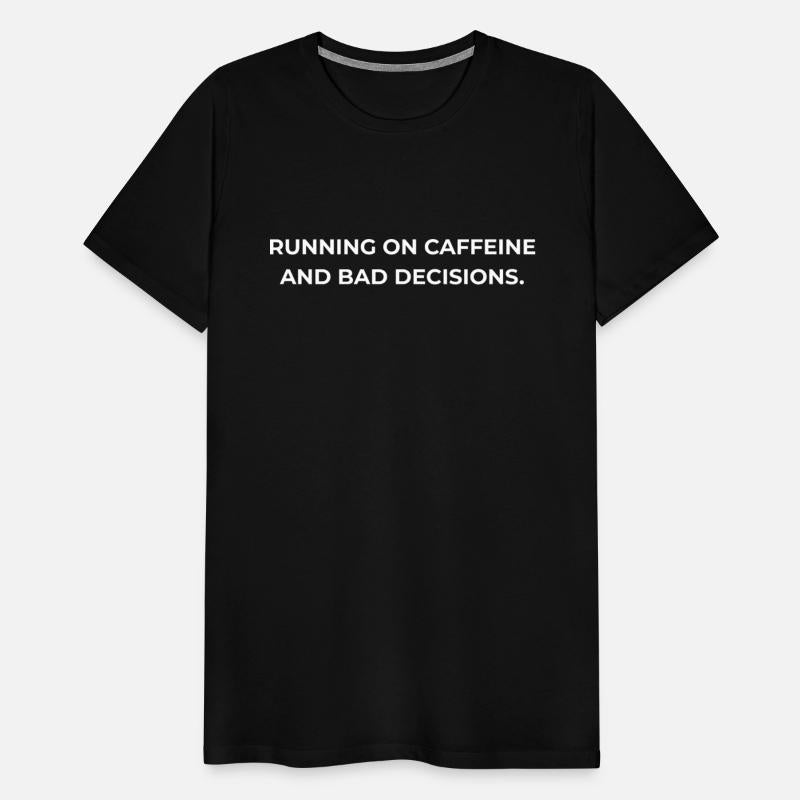 Running on Caffeine and Bad Decisions – Funny Gift
