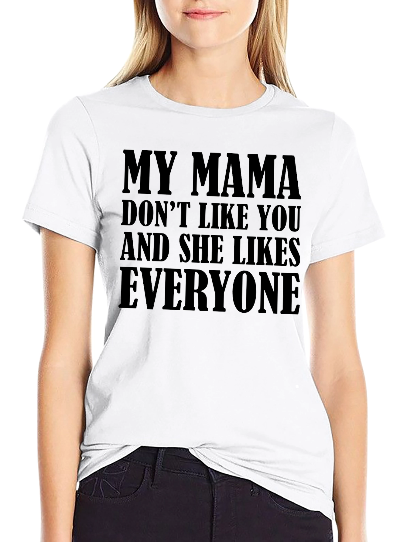 My Mama Doesnt Like You Funny T-Shirt