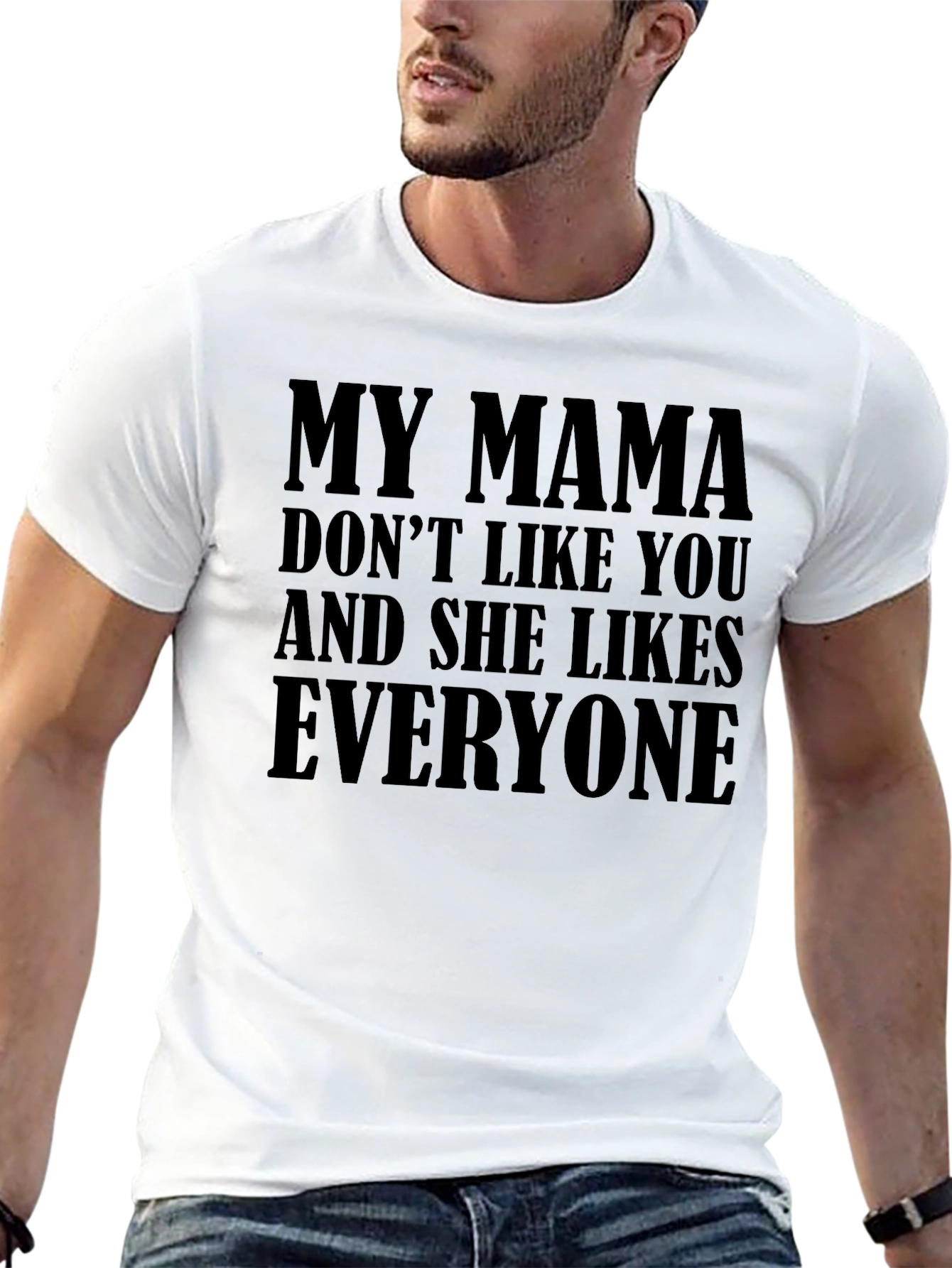 My Mama Doesnt Like You Funny T-Shirt